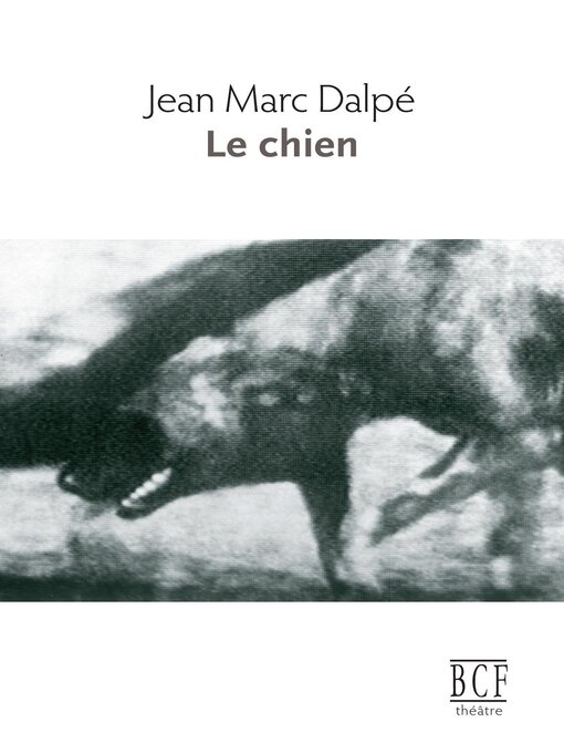 Title details for Le chien by Jean Marc Dalpé - Available